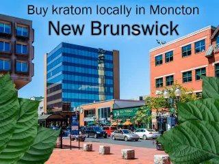 Buy kratom locally in Moncton New Brunswick